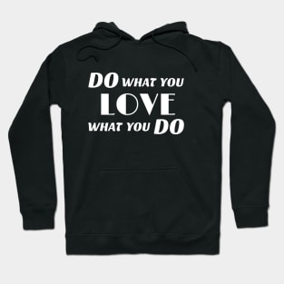 Do what you love what you do T-shirt Hoodie